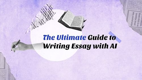 The Ultimate Guide to Writing Essay with AI